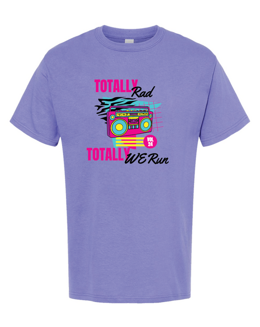 Totally Rad Totally WE Run T Shirts